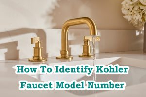 How To Identify Kohler Faucet Model Number